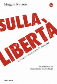 Sulla libertà. Un canto d'amore e di rinuncia