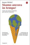 Siamo ancora in tempo! Come una nuova economia può salvare il pianeta