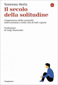 Il secolo della solitudine. L'importanza della comunità nell'economia e nella vita di tutti i giorni