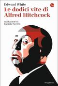 Le dodici vite di Alfred Hitchcock