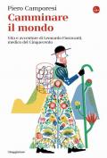 Camminare il mondo. Vita e avventure di Leonardo Fioravanti, medico del Cinquecento