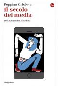 Il secolo dei media. Stili, dinamiche, paradossi