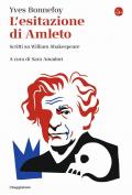 L'esitazione di Amleto. Scritti su William Shakespeare