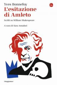 L'esitazione di Amleto. Scritti su William Shakespeare