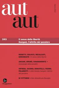 Aut aut. Vol. 393: Il senso della libertà. Gargani, l'attrito del pensiero