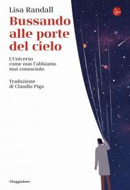 Bussando alle porte del cielo. L'Universo come non l'abbiamo mai conosciuto