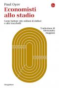 Economisti allo stadio. Come buttare 580 milioni di dollari e altri trucchetti