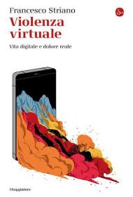 Violenza virtuale. Vita digitale e dolore reale