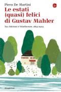 Le estati (quasi) felici di Gustav Mahler. Tra Attersee e Wörthersee, 1893-1907