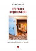 Territori improbabili. Una storia architettonica dell'umanità. Ediz. illustrata