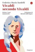 Vivaldi secondo Vivaldi. Dentro i suoi manoscritti