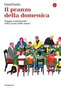 Il pranzo della domenica. Viaggio sentimentale nella cucine delle nonne