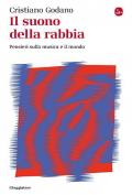 Il suono della rabbia. Pensieri sulla musica e il mondo