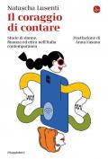 Il coraggio di contare. Storie di donne, finanza ed etica nell'Italia contemporanea