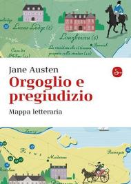 Orgoglio e pregiudizio. Mappa letteraria