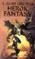 Il grande libro della heroic fantasy