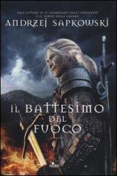 Il battesimo del fuoco.