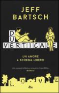 Due verticale. Un amore a schema libero