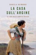 La casa sull'argine. La saga della famiglia Casadio