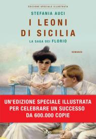 I leoni di Sicilia. La saga dei Florio. Ediz. illustrata