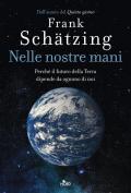 Nelle nostre mani. Perché il futuro della Terra dipende da ognuno di noi