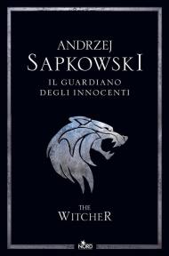 Il guardiano degli innocenti. The Witcher. Nuova ediz.. Vol. 1