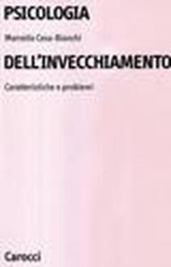 Psicologia dell'invecchiamento. Caratteristiche e problemi