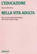 L'educazione nella vita adulta. Per una teoria fenomenologica dei vissuti e delle origini