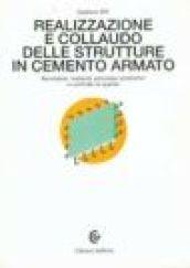 Realizzazione e collaudo delle strutture in cemento armato. Normative, materiali, processo produttivo e controllo di qualità