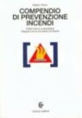 Compendio di prevenzione incendi. Criteri tecnici e procedure integrati con la sicurezza sul lavoro