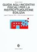 Guida agli incentivi fiscali per la ristrutturazione edilizia. Legge 27 dicembre 1997, n. 449 e successive interpretazioni