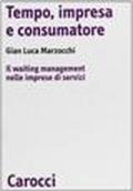 Tempo, impresa e consumatore. Il waiting management nelle imprese di servizi