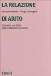 La relazione di aiuto. L'incontro con l'altro nelle professioni educative