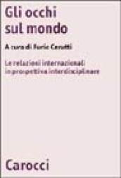 Gli occhi sul mondo. Le relazioni internazionali in prospettiva interdisciplinare