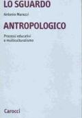 Lo sguardo antropologico. Processi educativi e multiculturalismo