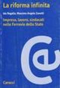 La riforma infinita. Imprese, lavoro, sindacati nelle Ferrovie dello Stato