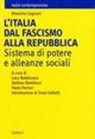L'Italia dal fascismo alla Repubblica. Sistema di potere e alleanze sociali