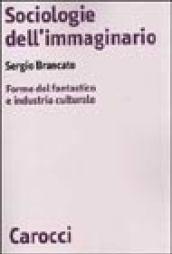 Sociologie dell'immaginario. Forme del fantastico e industria culturale