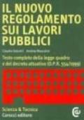 Il nuovo regolamento sui lavori pubblici. Testo completo della legge quadro e del decreto attuativo (DPR 554/1999)