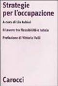 Strategie per l'occupazione. Il lavoro tra flessibilità e tutela