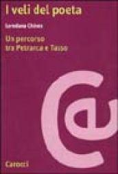 I veli del poeta. Un percorso tra Petrarca e Tasso