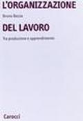 L'organizzazione del lavoro. Tra produzione e apprendimento