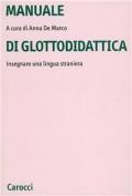 Manuale di glottodidattica. Insegnare una lingua straniera