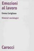 Emozioni al lavoro. Itinerari sociologici