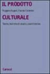 Il prodotto culturale. Teorie, tecniche di analisi, case histories