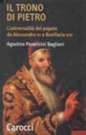 Il trono di Pietro. L'universalità del papato da Alessandro III a Bonifacio VIII