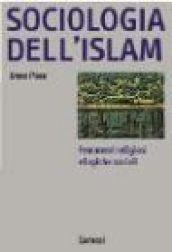 Sociologia dell'Islam. Fenomeni religiosi e logiche sociali