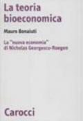 La teoria bioeconomica. La «nuova economia» di Nicholas Georgescu-Roegen