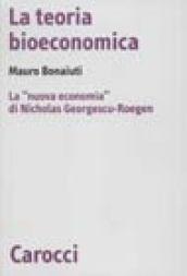La teoria bioeconomica. La «nuova economia» di Nicholas Georgescu-Roegen