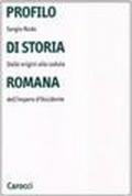 Profilo di storia romana. Dalle origini alla caduta dell'Impero d'Occidente